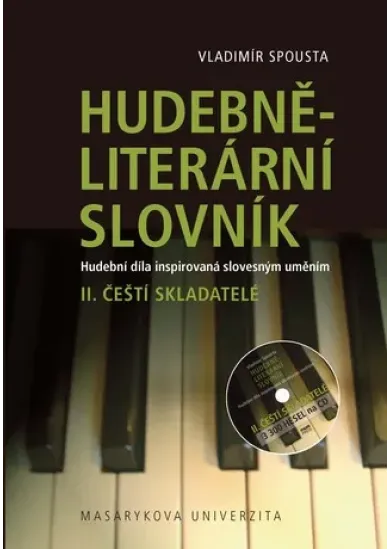 Hudebně-literární slovník - Hudební díla inspirovaná slovesným uměním Čeští skladatelé. II. díl slovníkové trilogie