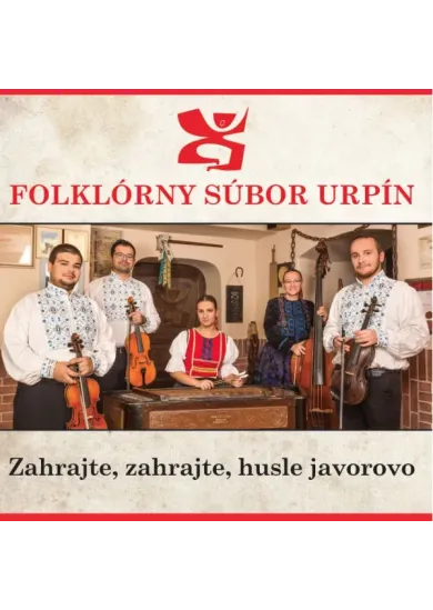 Folklórny súbor Urpín:  Zahrajte, zahrajte, husle javorovo - CD