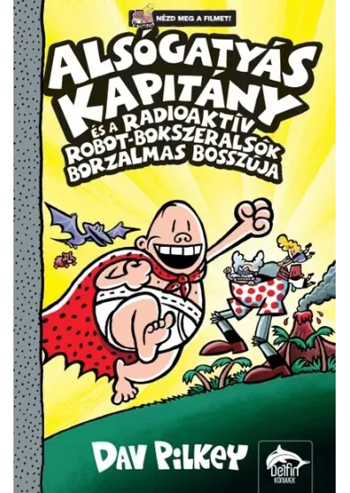 Alsógatyás Kapitány és a radioaktív robot-bokszeralsók borzalmas bosszúja - Alsógatyás Kapitány 10.