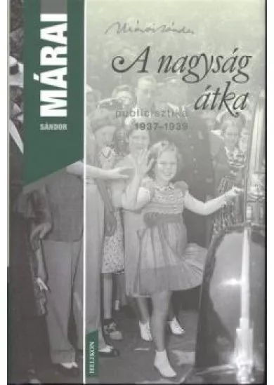 A NAGYSÁG ÁTKA /PUBLICISZTIKA 1937-1939