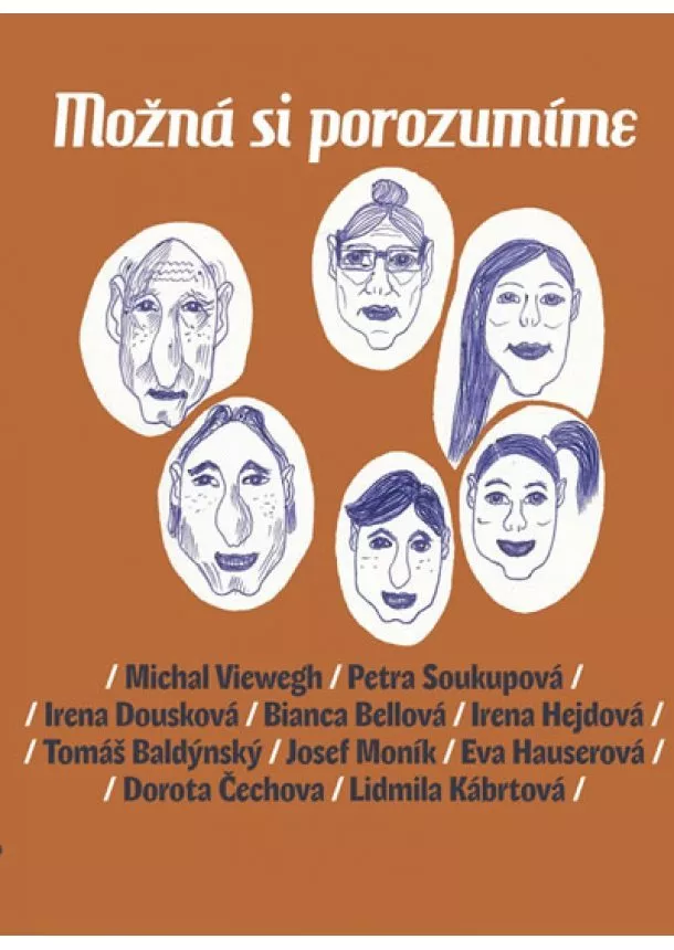 Viewegh, Soukupová, Dousková, Bellová, Hejdová, Baldýnský - Možná si porozumíme