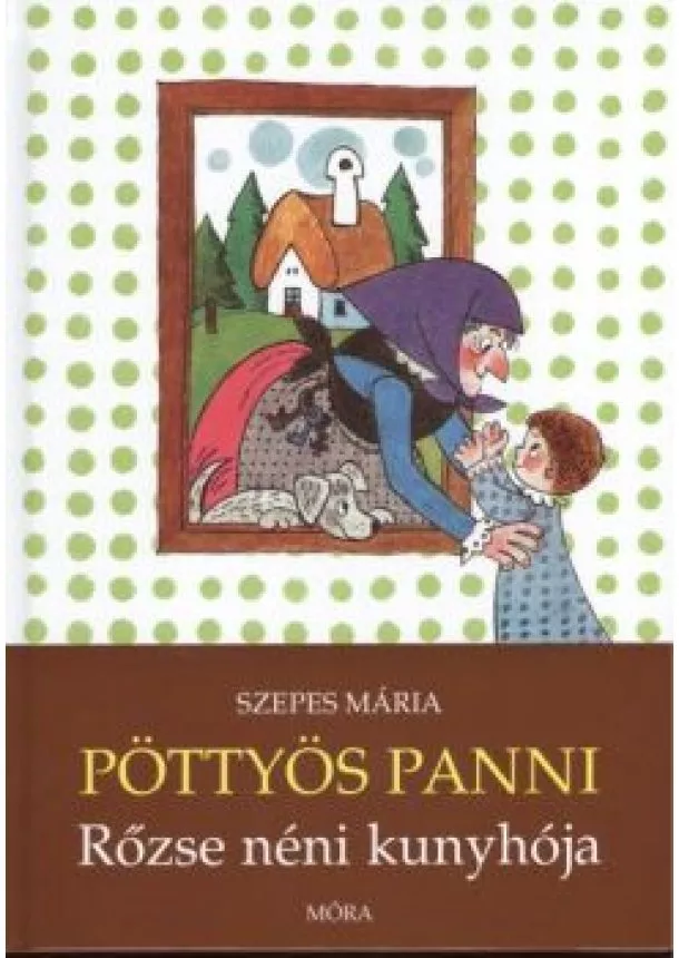 Szepes Mária - Pöttyös Panni /Rőzse néni kunyhója (2. kiadás)