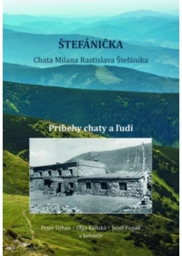 Kolektív autorov - Štefánička, príbehy chaty a ľudí