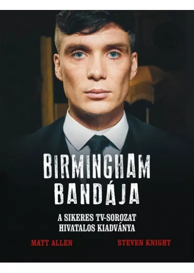 Birmingham Bandája - A sikeres TV-sorozat hivatalos kiadványa