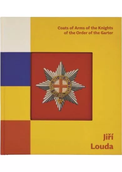 Jiří Louda: Coats of Arms of the Knights of the Order of the Garter / Erby rytířů Podvazkového řádu