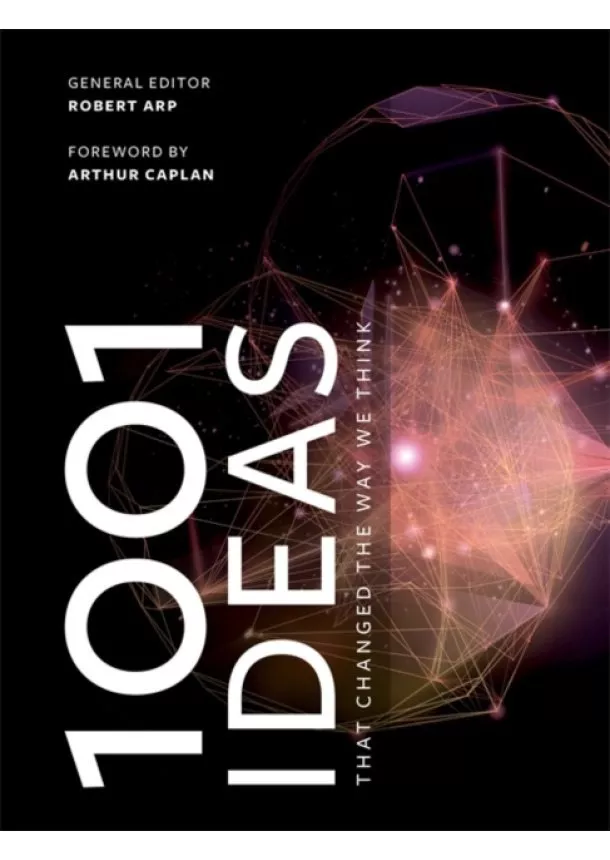 Robert Arp - 1001 Ideas that Changed the Way We Think