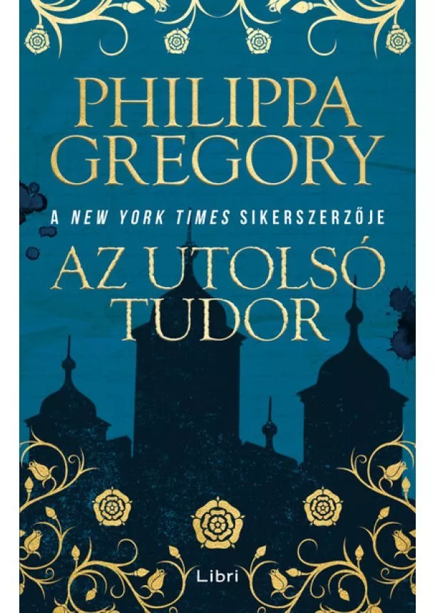 Philippa Gregory - Az utolsó Tudor (2. kiadás)