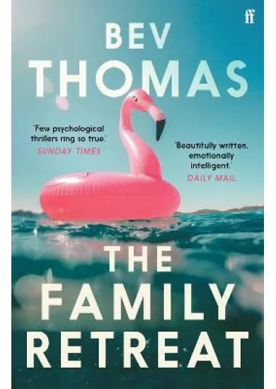 The Family Retreat: ´Few psychological thrillers ring so true.´ The Sunday Times Crime Club Star Pick