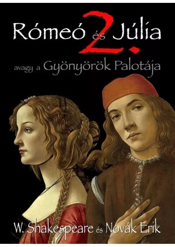 William Shakespeare - Rómeó és Júlia 2. - avagy a Gyönyörök Palotája