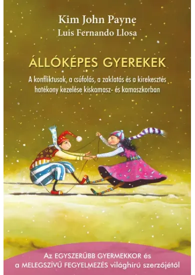 Állóképes gyerekek - A konfliktusok, a csúfolás, a zaklatás és a kirekesztés hatékony kezelése kiskamasz- és kamaszkorban