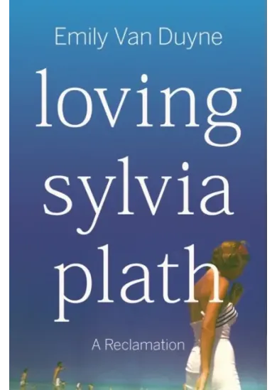 Loving Sylvia Plath
