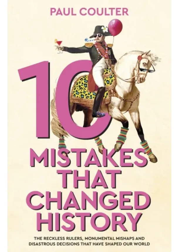 Paul Coulter - 10 Mistakes That Changed History