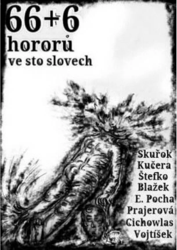 Kolekív autorov - 66 + 6 hororů ve sto slovech