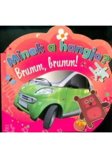 Minek a hangja? Brumm, brumm!