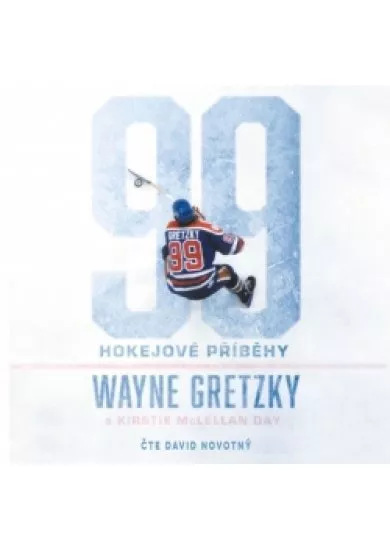 WAYNE GRETZKY, KIRSTIE MCLELLA  99: HOKEJOVÉ PŘÍBĚHY