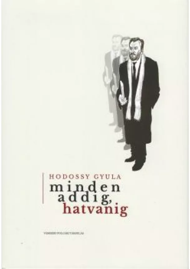 Hodossy Gyula - Minden addig,hatvanig 