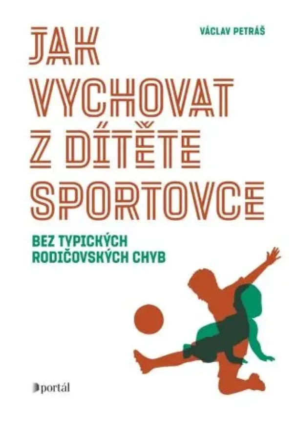 Václav Petráš - Jak vychovat z dítěte sportovce - bez typických rodičovských chyb