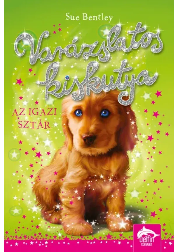 Sue Bentley - Varázslatos kiskutya - Az igazi sztár