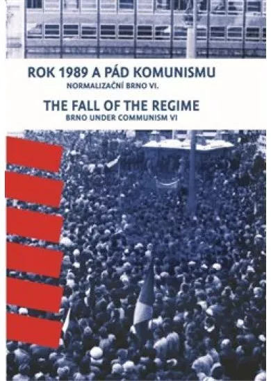 Rok 1989 a pád komunismu. The Fall of the Regime - Normalizační Brno VI. Brno Under Communism Part 6