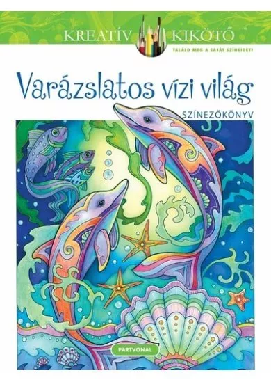 Varázslatos vízi világ - Színezőkönyv - Kreatív kikötő