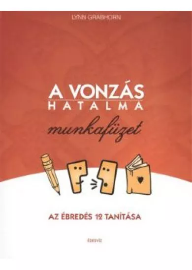 A VONZÁS HATALMA MUNKAFÜZET