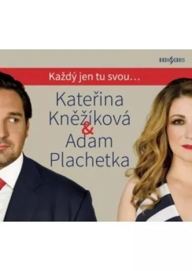 Kateřina Kněžíková & Adam Plachetka: - Každý jen tu svou...