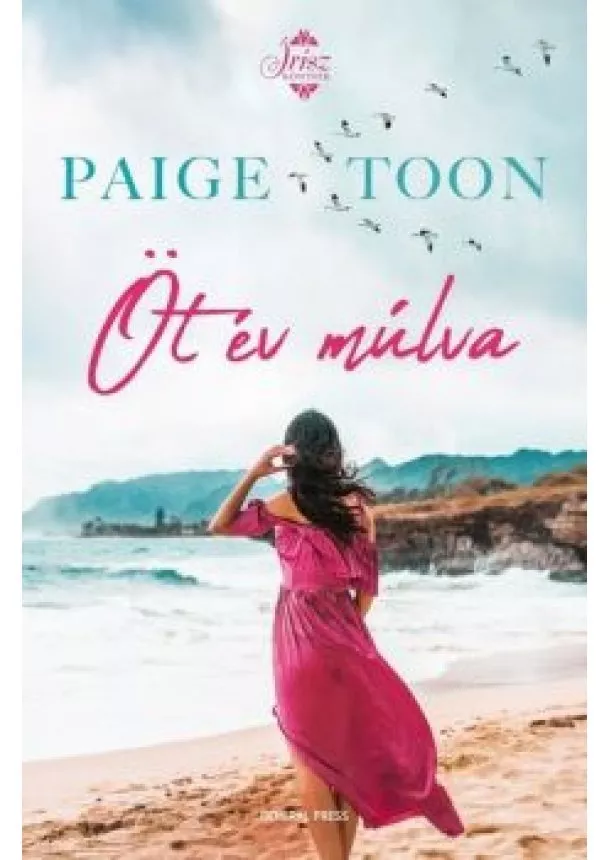 Paige Toon - Öt év múlva - Írisz könyvek