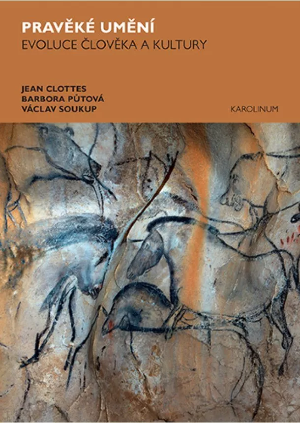 Jean Clottes, Barbora Půtová, Václav Soukup - Pravěké umění - Evoluce člověka a kultury
