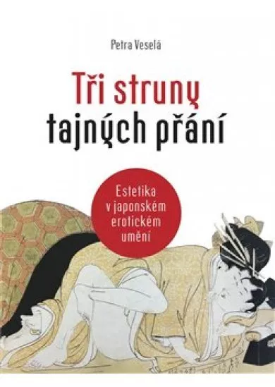 Tři struny tajných přání - Estetika v japonském erotickém umění
