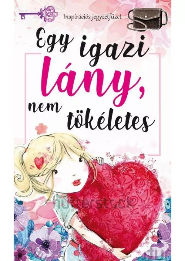 EGY IGAZI LÁNY NEM TÖKÉLETES - INSPIRÁCIÓS JEGYZETFÜZET