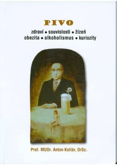 Pivo - zdraví, souvislosti, žízeň, obezita, alkoholismus, kuriozity