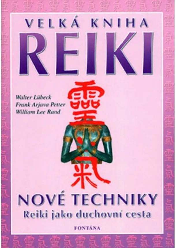 Walter Lubeck - Velká kniha Reiki - Nové techniky, Reiki jako duchovní cesta