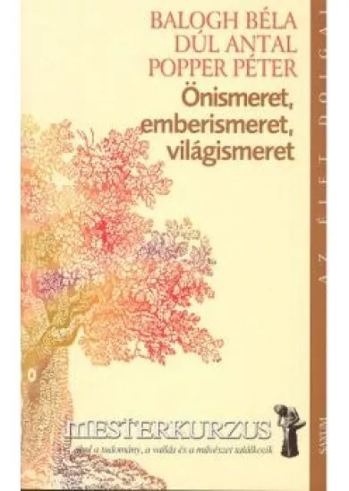 ÖNISMERET, EMBERISMERET, VILÁGISMERET /MESTERKURZUS