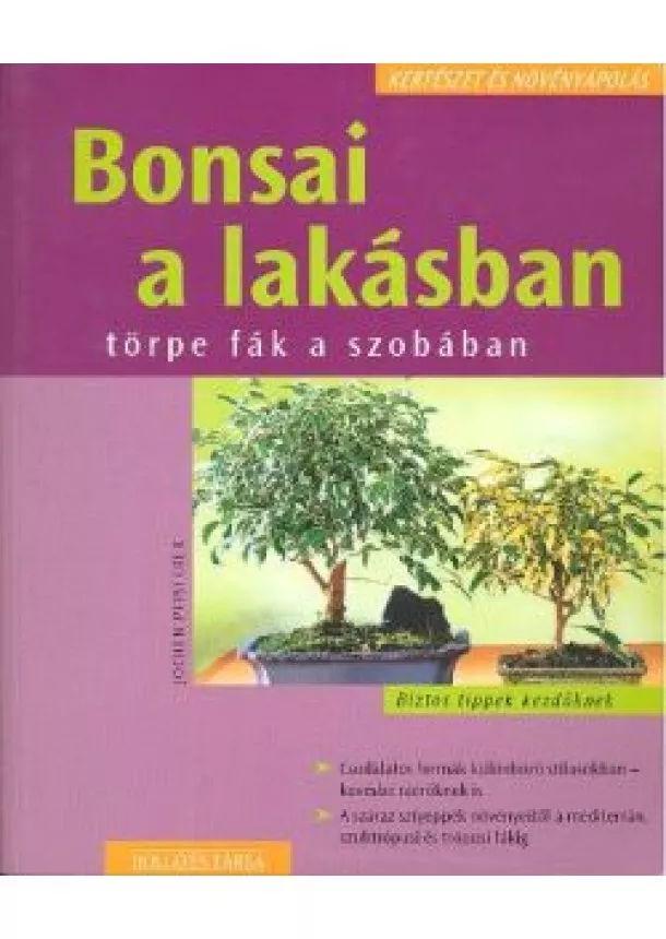 Jochen Pfisterer - BONSAI A LAKÁSBAN /TÖRPE FÁK A SZOBÁBAN