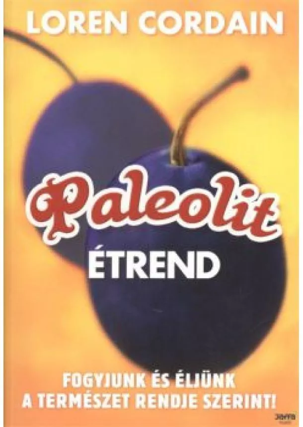 Dr. Lorain Cordain - Paleolit étrend /Fogyjunk és éljünk a természet rendje szerint