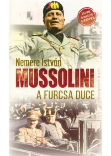Mussolini, a furcsa Duce