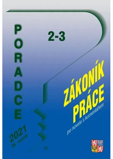 Poradce 2-3/2021 Zákoník práce s komentářem po novele