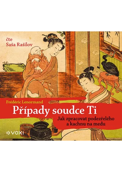 Případy soudce Ti: Jak zpracovat podezřelého a kachnu na medu (audiokniha)
