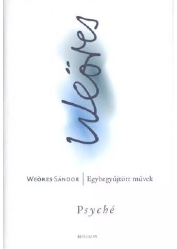 Weöres Sándor - Weöres Sándor egybegyűjtött művek /Psyché