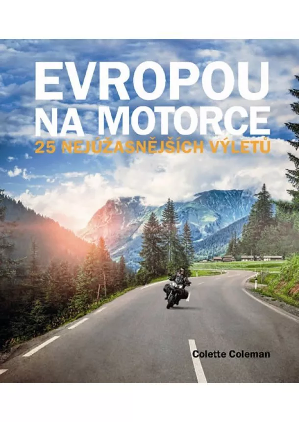 Colette Coleman - Evropou na motorce - 25 nejúžasnějších výletů