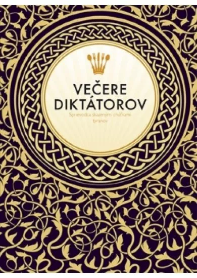 Večere diktátorov - Sprievodca skazenými chúťkami diktátorov