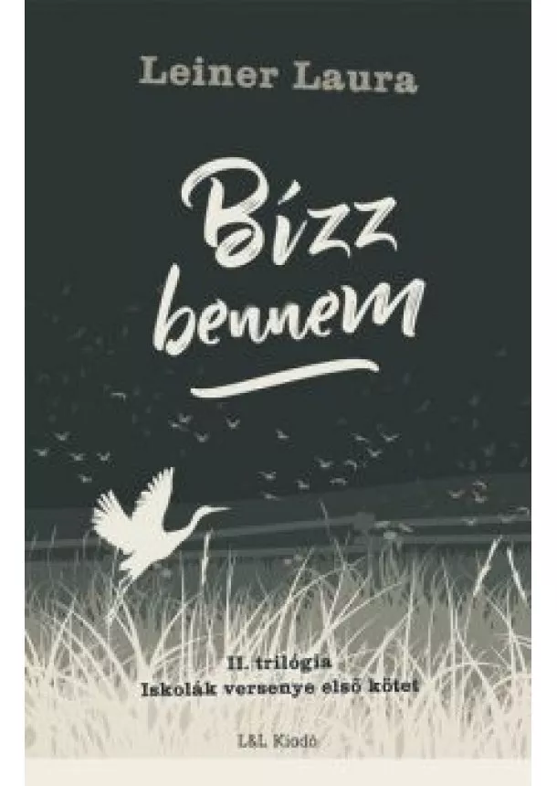 Leiner Laura - Bízz bennem - II. trilógia - Iskolák versenye - első kötet