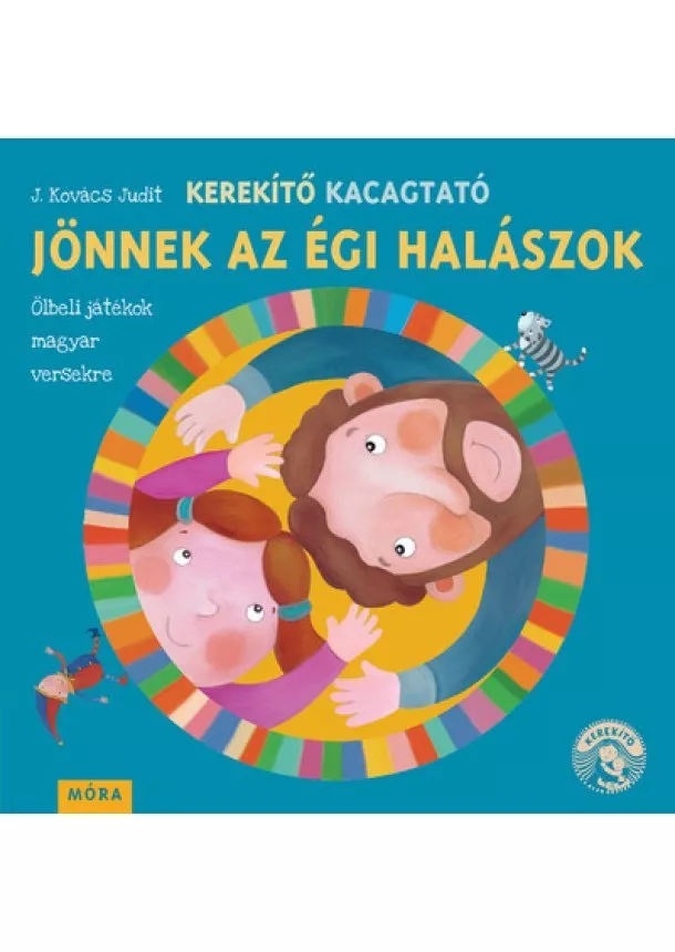 J. Kovács Judit - Kerekítő Kacagtató - Jönnek az égi halászok - Ölbeli játékok magyar versekre