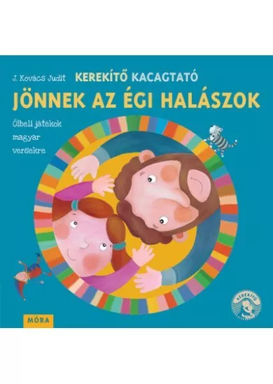 Kerekítő Kacagtató - Jönnek az égi halászok - Ölbeli játékok magyar versekre