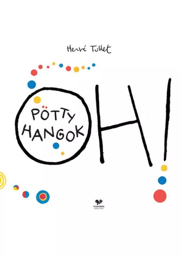 Hervé Tullet - Oh! Pötty hangok