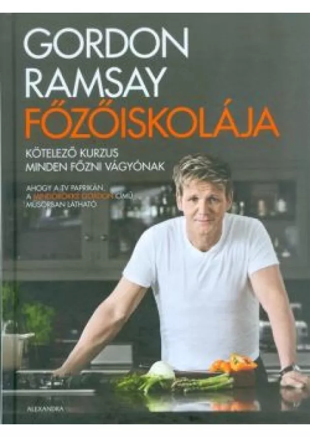 GORDON RAMSAY - GORDON RAMSAY FŐZŐISKOLÁJA