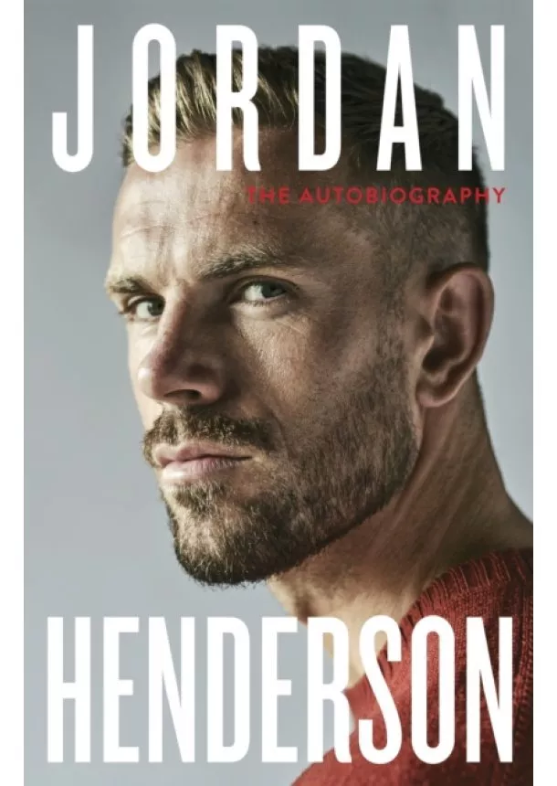 Jordan Henderson - Jordan Henderson: The Autobiography
