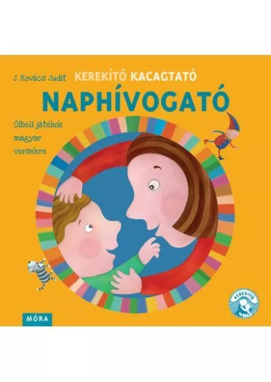 Kerekítő Kacagtató - Naphívogató - Ölbeli játékok magyar versekre