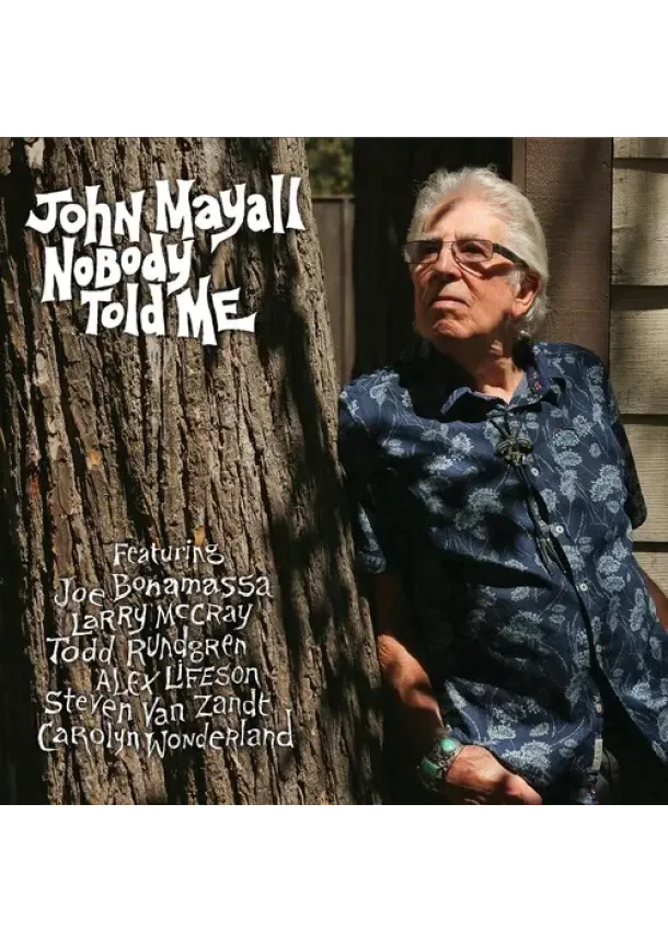John Mayall, FORTY BELOW RECORDS - John Mayall:  Nobody Told Me - Featuring Joe Bonamassa, Todd Rundgren, Alex Lifeson, Steven Van Zandt, Carolyn Wonderland