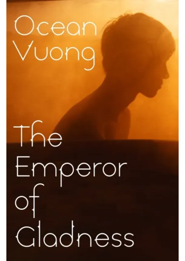 Ocean Vuong - The Emperor of Gladness
